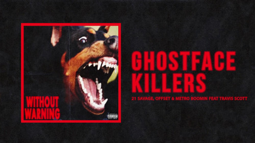 Ghostface Killers - 21 Savage, Offset & Metro Boomin