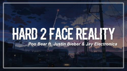 Hard 2 Face Reality – Poo Bear feat. Justin Bieber & Jay Electronica